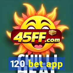120 bet app